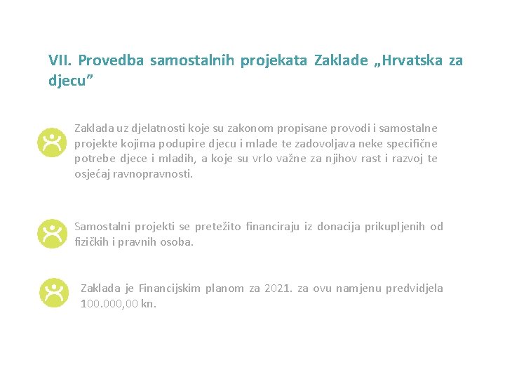 VII. Provedba samostalnih projekata Zaklade „Hrvatska za djecu” Zaklada uz djelatnosti koje su zakonom