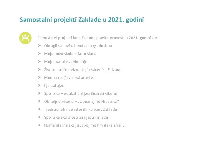 Samostalni projekti Zaklade u 2021. godini Samostalni projekti koje Zaklada planira provesti u 2021.