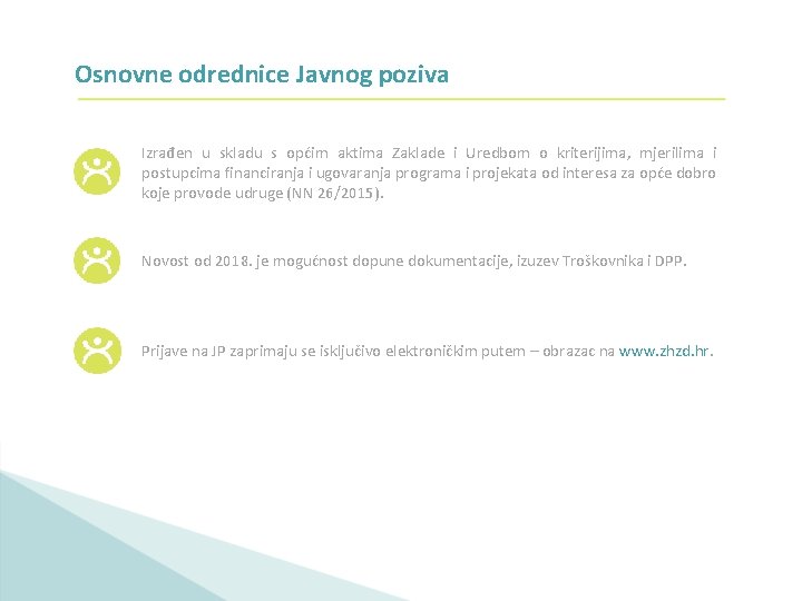 Osnovne odrednice Javnog poziva Izrađen u skladu s općim aktima Zaklade i Uredbom o