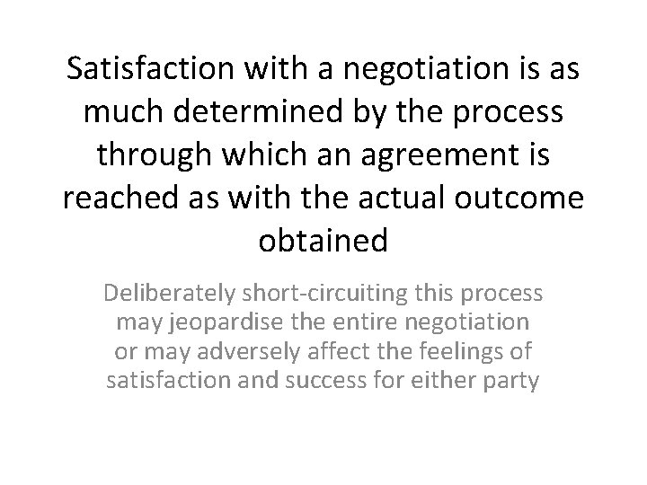 Satisfaction with a negotiation is as much determined by the process through which an