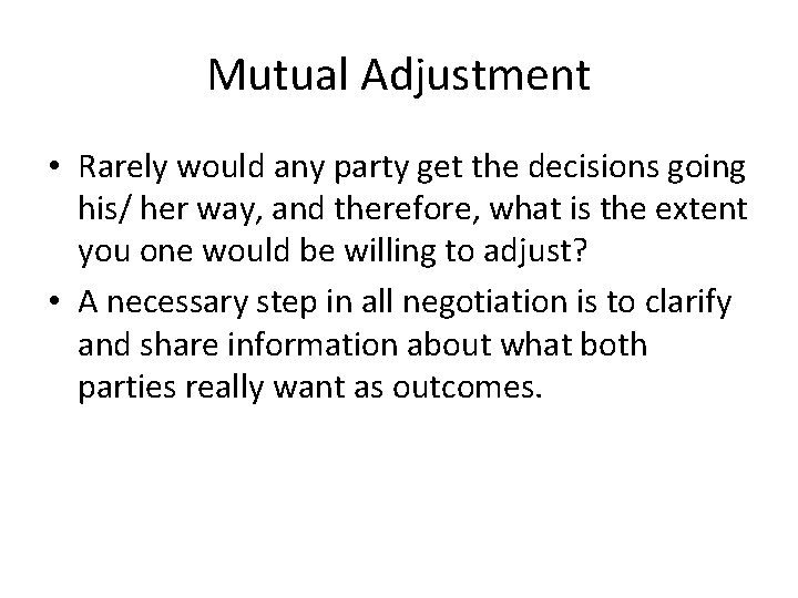 Mutual Adjustment • Rarely would any party get the decisions going his/ her way,