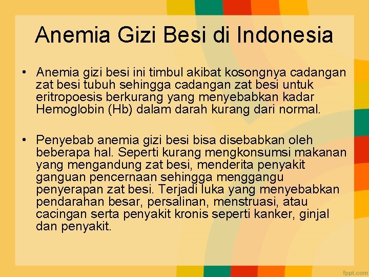 Anemia Gizi Besi di Indonesia • Anemia gizi besi ini timbul akibat kosongnya cadangan