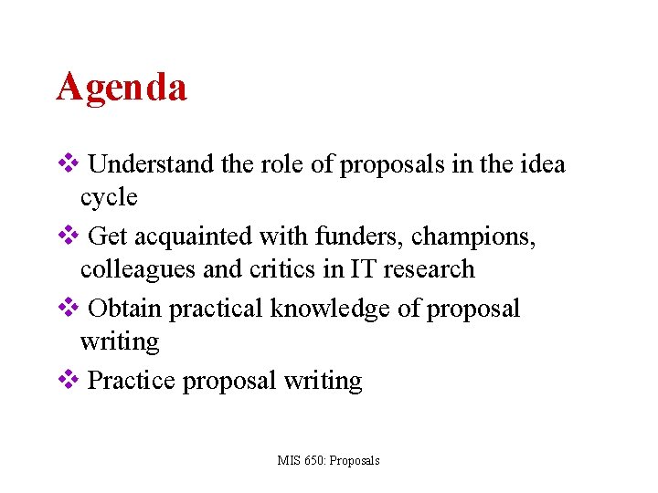 Agenda v Understand the role of proposals in the idea cycle v Get acquainted