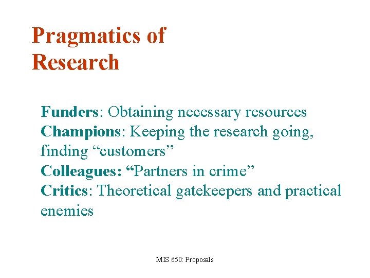 Pragmatics of Research Funders: Obtaining necessary resources Champions: Keeping the research going, finding “customers”