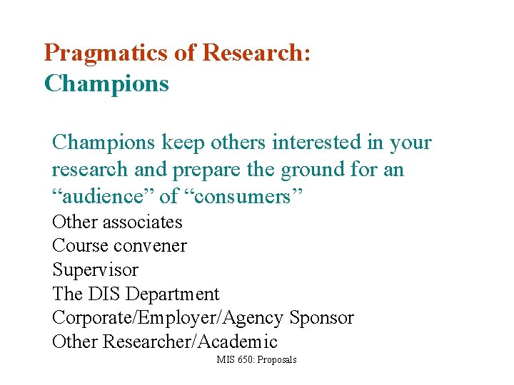 Pragmatics of Research: Champions keep others interested in your research and prepare the ground