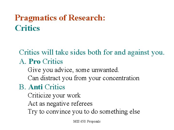 Pragmatics of Research: Critics will take sides both for and against you. A. Pro