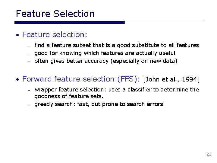 Feature Selection • Feature selection: find a feature subset that is a good substitute Feature Selection • Feature selection: find a feature subset that is a good substitute
