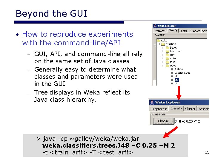 Beyond the GUI • How to reproduce experiments with the command-line/API GUI, API, and Beyond the GUI • How to reproduce experiments with the command-line/API GUI, API, and