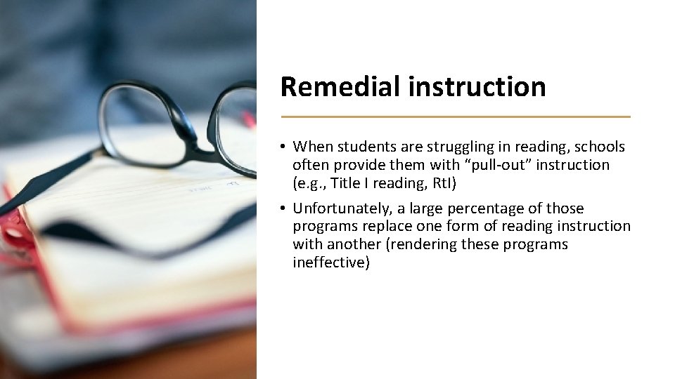 Remedial instruction • When students are struggling in reading, schools often provide them with