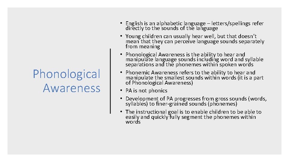 Phonological Awareness • English is an alphabetic language – letters/spellings refer directly to the