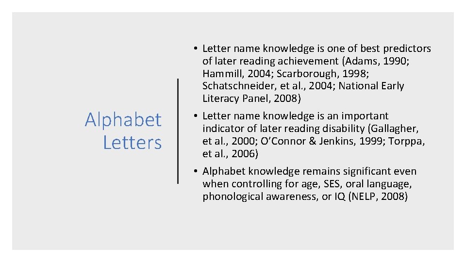 Alphabet Letters • Letter name knowledge is one of best predictors of later reading