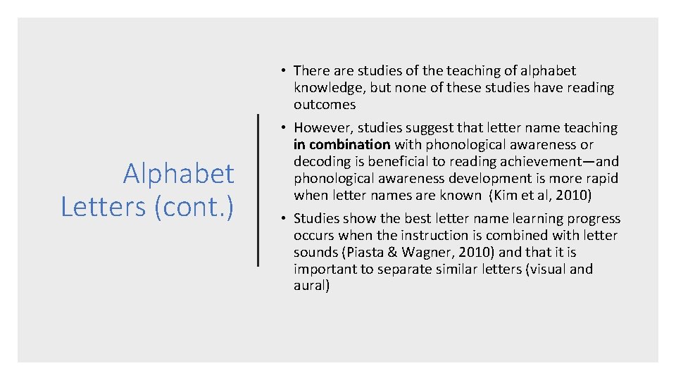  • There are studies of the teaching of alphabet knowledge, but none of