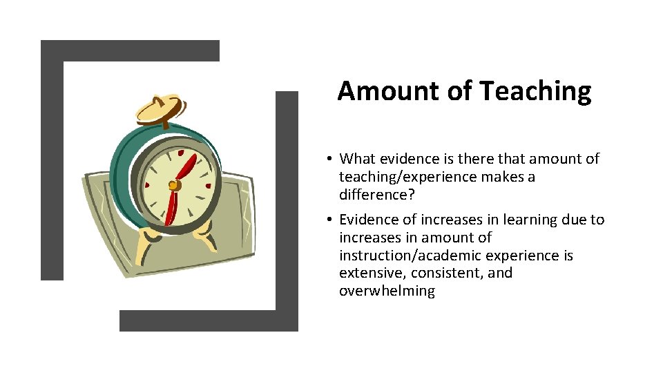 Amount of Teaching • What evidence is there that amount of teaching/experience makes a