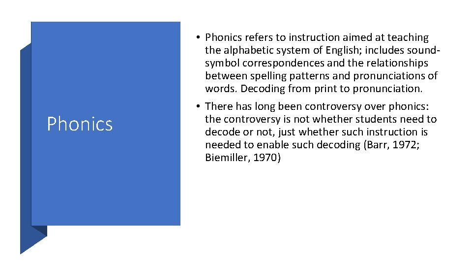 Phonics • Phonics refers to instruction aimed at teaching the alphabetic system of English;