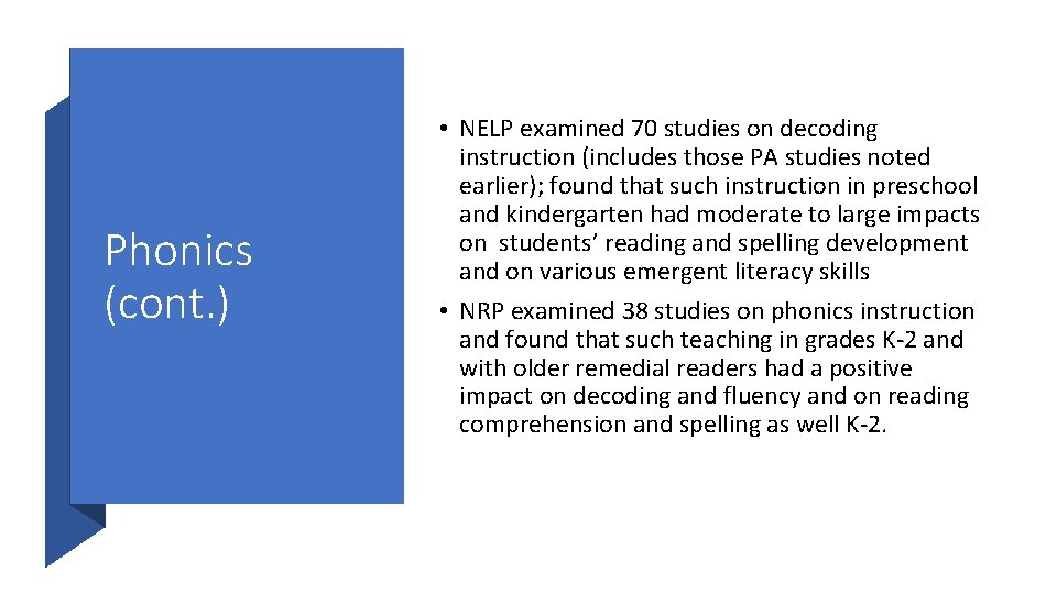 Phonics (cont. ) • NELP examined 70 studies on decoding instruction (includes those PA