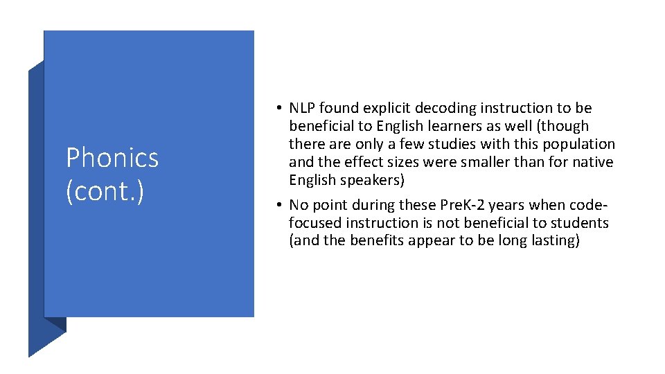 Phonics (cont. ) • NLP found explicit decoding instruction to be beneficial to English