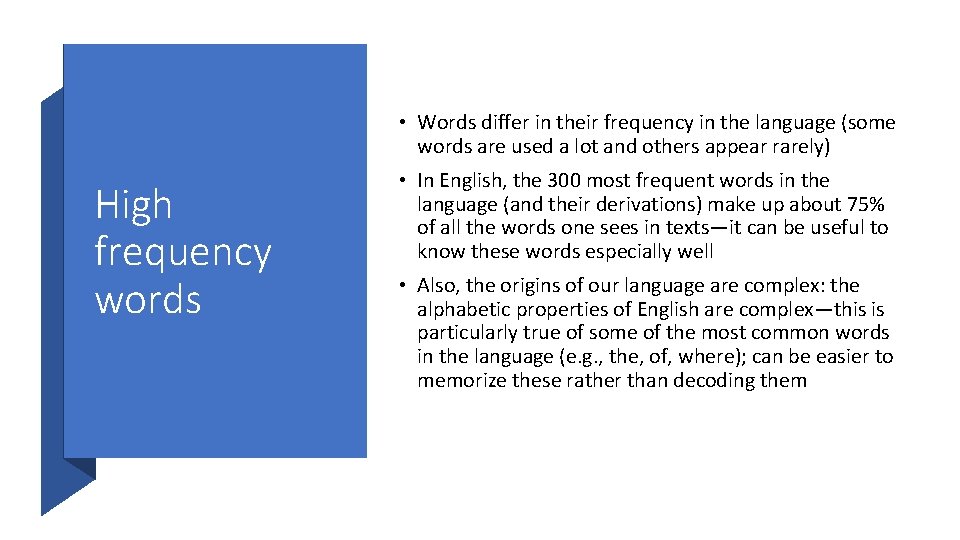  • Words differ in their frequency in the language (some words are used