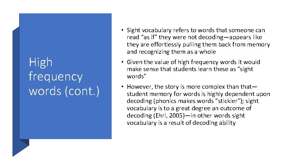 High frequency words (cont. ) • Sight vocabulary refers to words that someone can