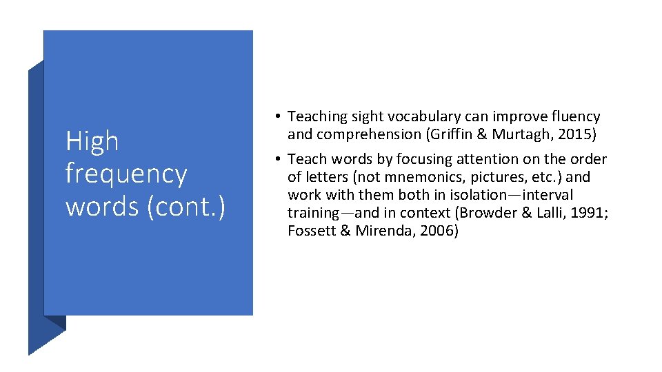 High frequency words (cont. ) • Teaching sight vocabulary can improve fluency and comprehension