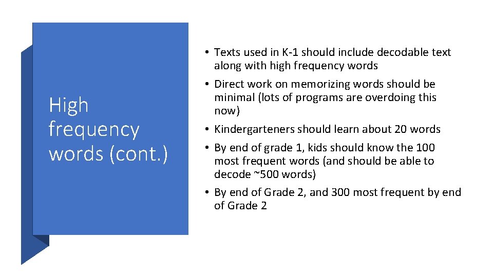 High frequency words (cont. ) • Texts used in K-1 should include decodable text