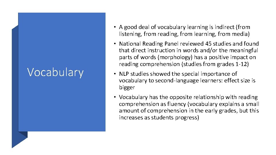  • A good deal of vocabulary learning is indirect (from listening, from reading,