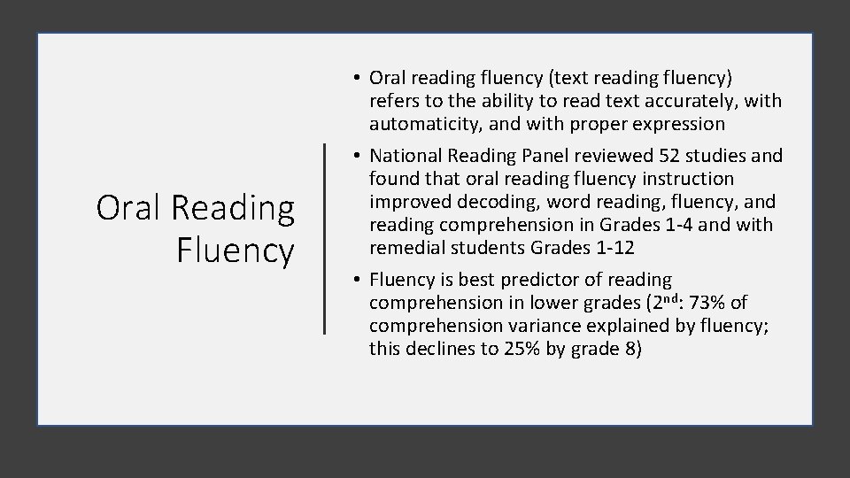 Oral Reading Fluency • Oral reading fluency (text reading fluency) refers to the ability