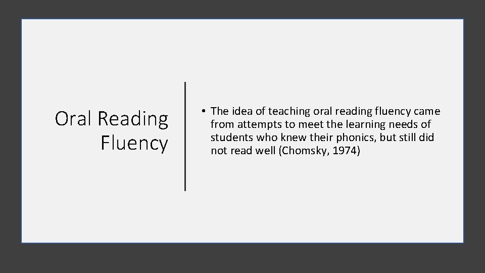 Oral Reading Fluency • The idea of teaching oral reading fluency came from attempts