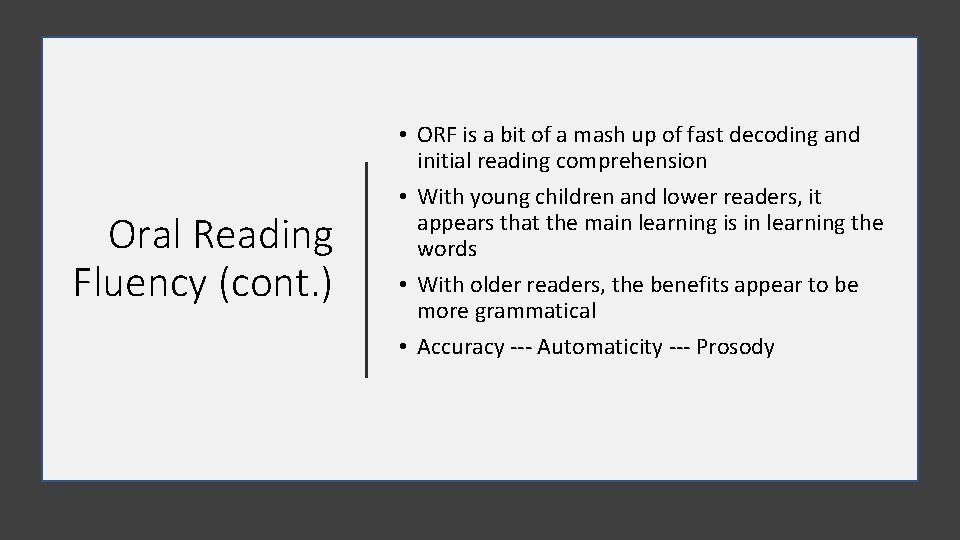 Oral Reading Fluency (cont. ) • ORF is a bit of a mash up