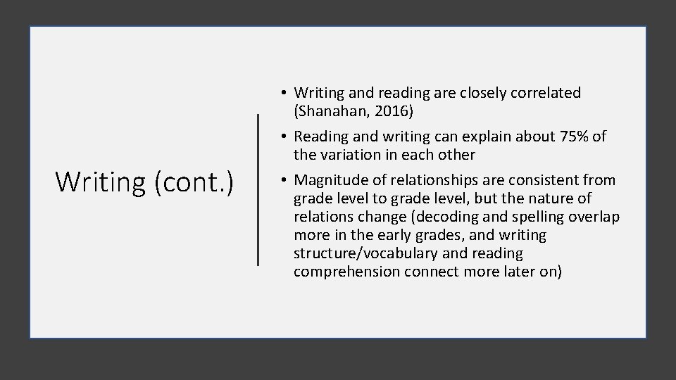 Writing (cont. ) • Writing and reading are closely correlated (Shanahan, 2016) • Reading