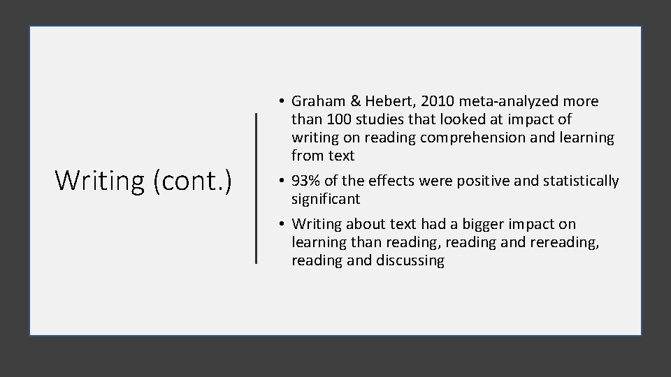 Writing (cont. ) • Graham & Hebert, 2010 meta-analyzed more than 100 studies that