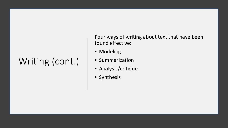 Writing (cont. ) Four ways of writing about text that have been found effective: