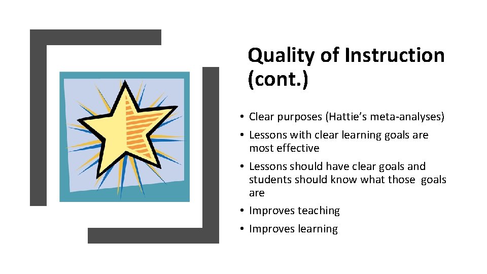 Quality of Instruction (cont. ) • Clear purposes (Hattie’s meta-analyses) • Lessons with clearning