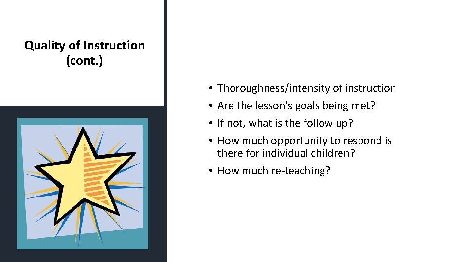 Quality of Instruction (cont. ) Thoroughness/intensity of instruction Are the lesson’s goals being met?