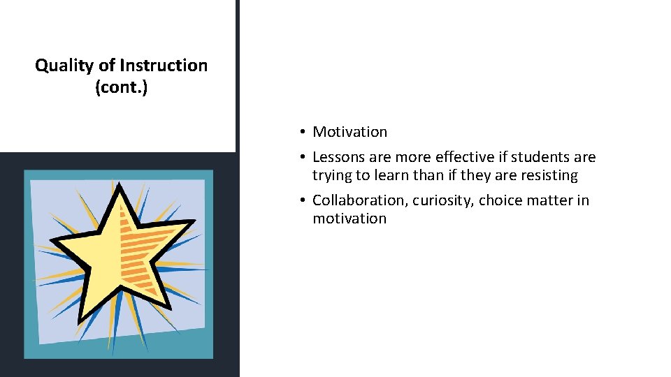 Quality of Instruction (cont. ) • Motivation • Lessons are more effective if students