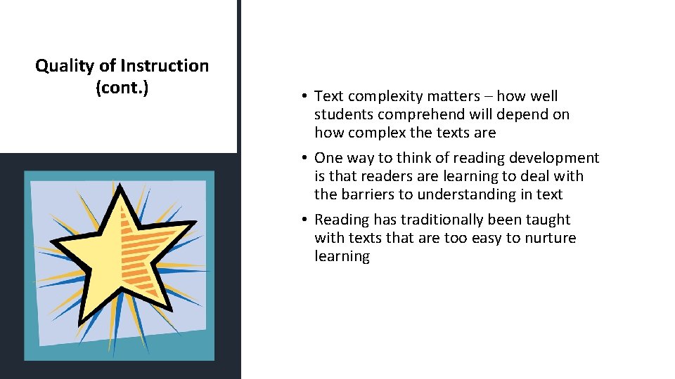 Quality of Instruction (cont. ) • Text complexity matters – how well students comprehend