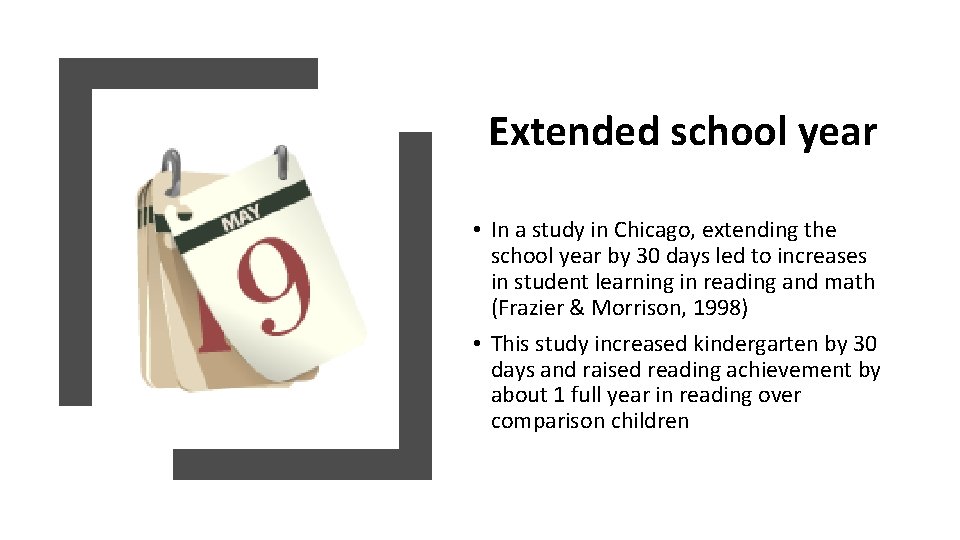 Extended school year • In a study in Chicago, extending the school year by