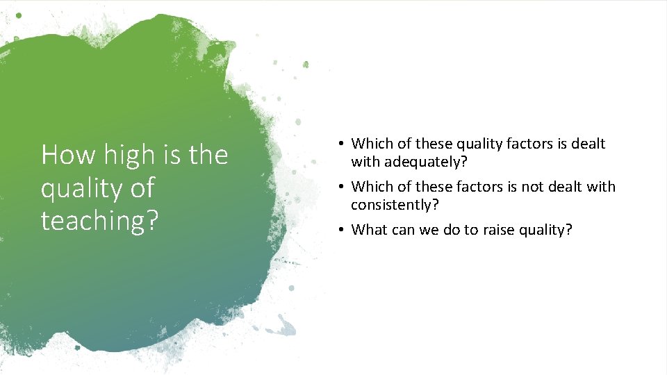 How high is the quality of teaching? • Which of these quality factors is