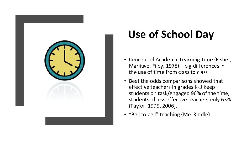 Use of School Day • Concept of Academic Learning Time (Fisher, Marliave, Filby, 1978)—big