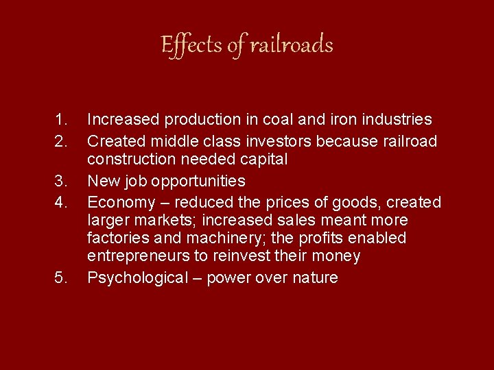 Effects of railroads 1. 2. 3. 4. 5. Increased production in coal and iron