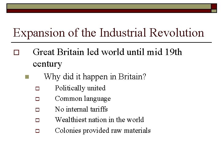 Expansion of the Industrial Revolution Great Britain led world until mid 19 th century