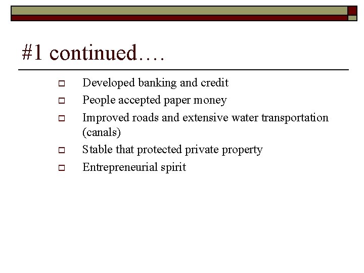 #1 continued…. o o o Developed banking and credit People accepted paper money Improved