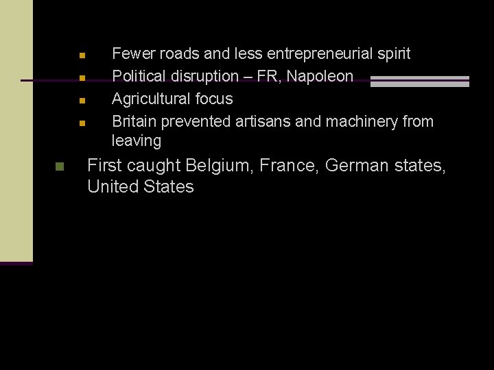 n n n Fewer roads and less entrepreneurial spirit Political disruption – FR, Napoleon