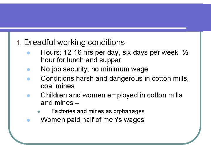 1. Dreadful working conditions Hours: 12 -16 hrs per day, six days per week,