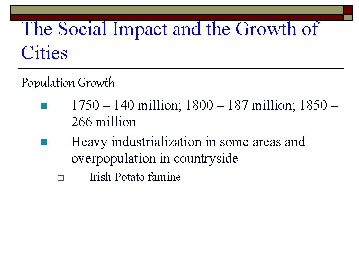 The Social Impact and the Growth of Cities Population Growth 1750 – 140 million;