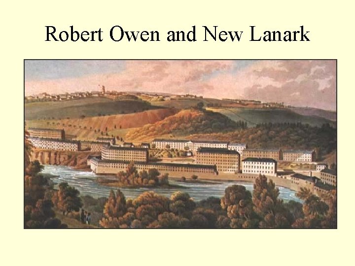 Robert Owen and New Lanark 