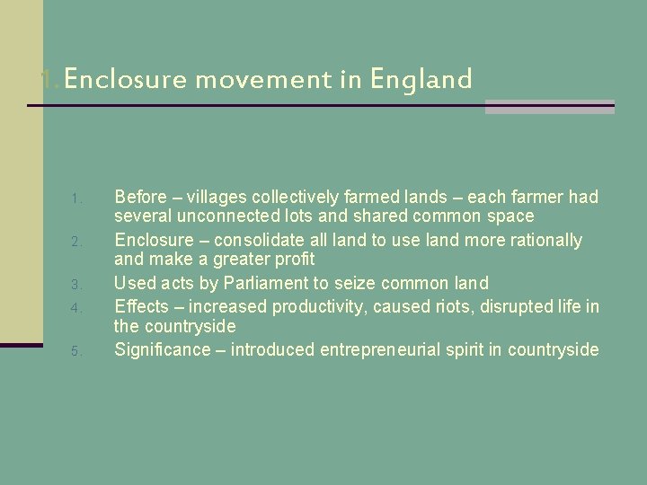 1. Enclosure movement in England 1. 2. 3. 4. 5. Before – villages collectively