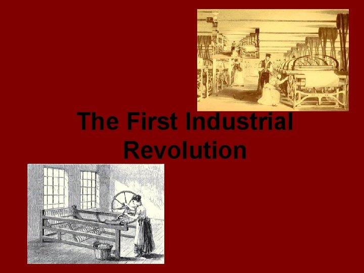 The First Industrial Revolution 