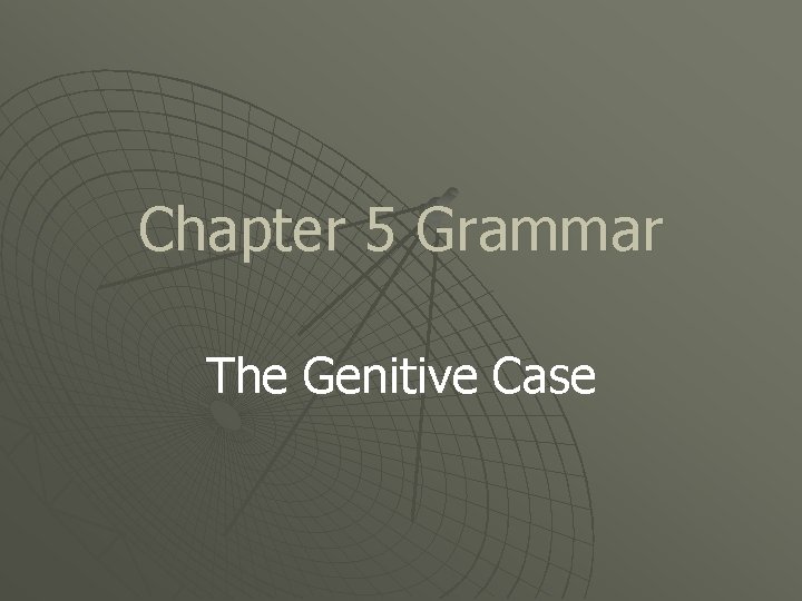 Chapter 5 Grammar The Genitive Case 