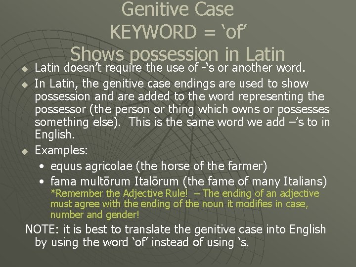 u u u Genitive Case KEYWORD = ‘of’ Shows possession in Latin doesn’t require