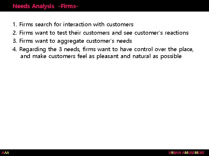 Needs Analysis -Firms 1. 2. 3. 4. AAA Firms search for interaction with customers
